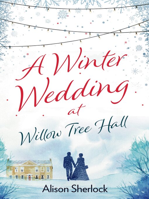 Title details for A Winter Wedding at Willow Tree Hall by Alison Sherlock - Available